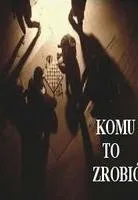 Plakat: Komu to zrobić