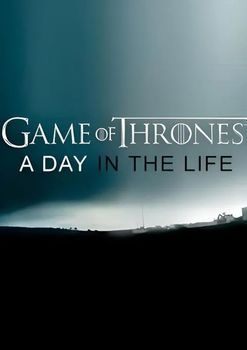 Plakat filmu Game of Thrones: A Day in the Life