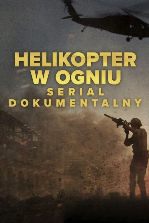 Plakat: Helikopter w ogniu: Serial dokumentalny