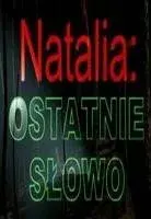 Plakat: Natalia: Ostatnie słowo